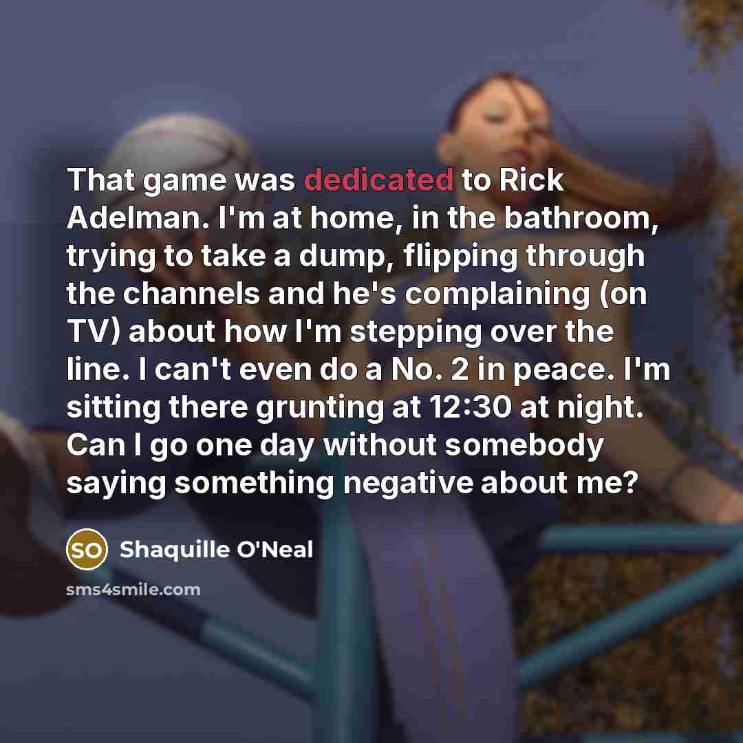 “That game was dedicated to Rick Adelman. I'm at home,…” quote by Shaquille O'Neal