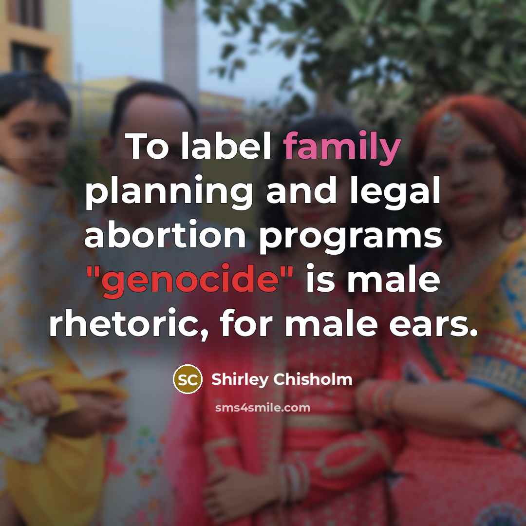 “To label family planning and legal abortion programs "genocide" is…” quote by Shirley Chisholm