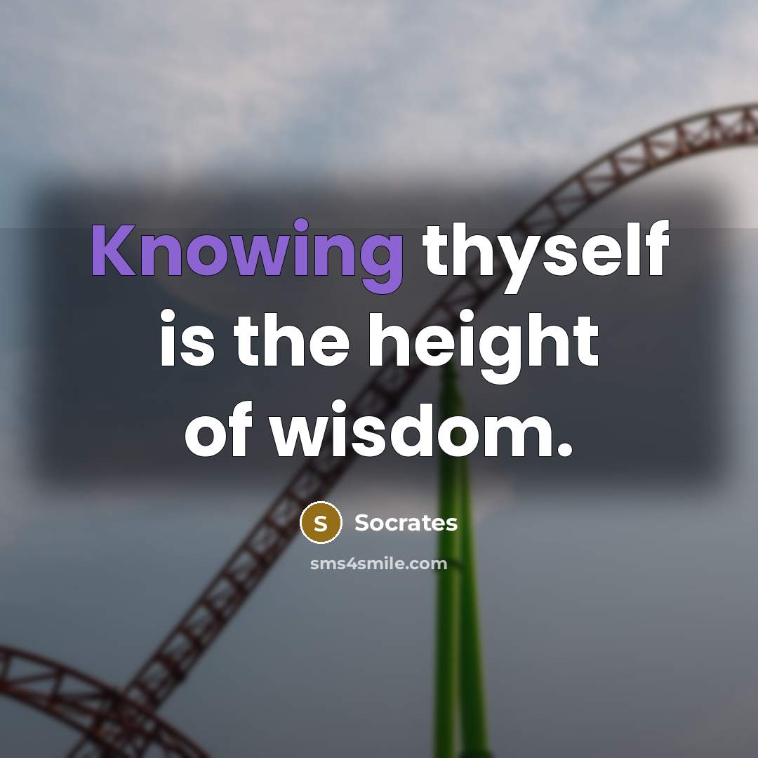 “Knowing thyself is the height of wisdom.…” quote by Socrates