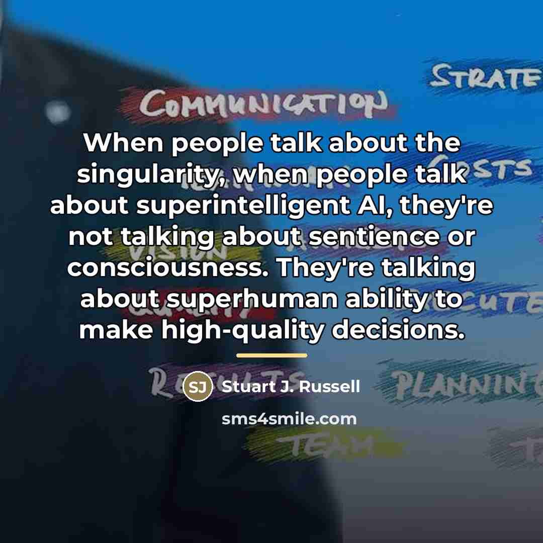 “When people talk about the singularity, when people talk about…” quote by Stuart J. Russell