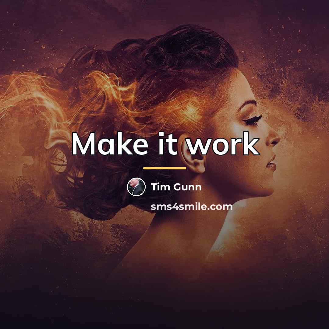 “Make it work…” quote by Tim Gunn