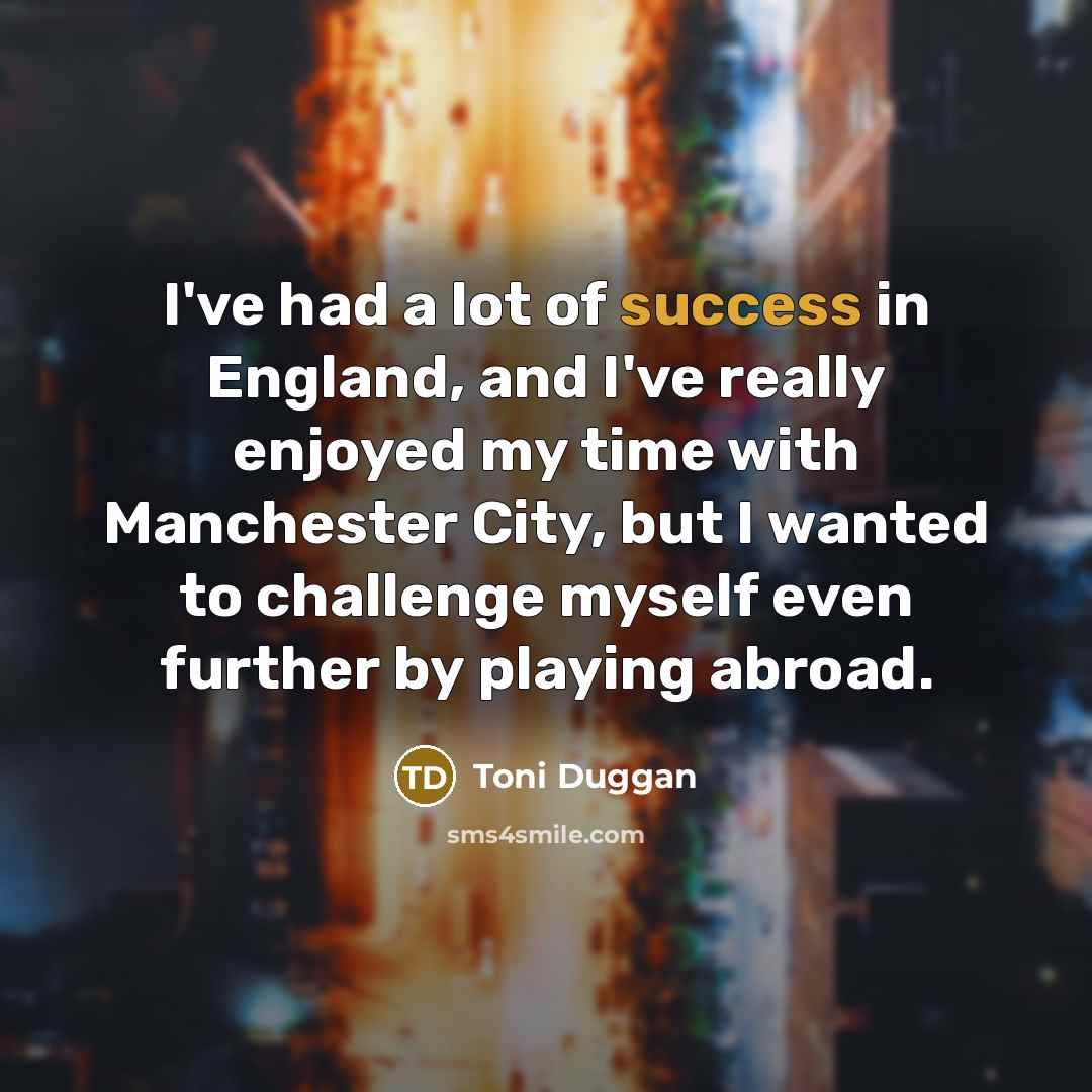 “I've had a lot of success in England, and I've…” quote by Toni Duggan