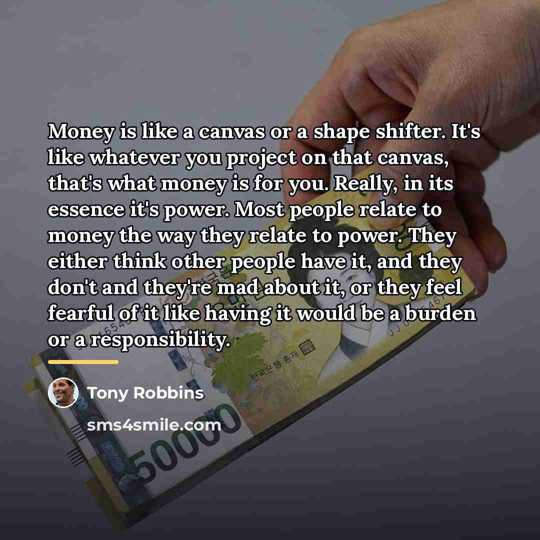 “Money is like a canvas or a shape shifter. It's…” quote by Tony Robbins