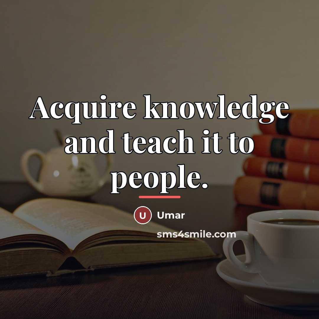“Acquire knowledge and teach it to people.…” quote by Umar