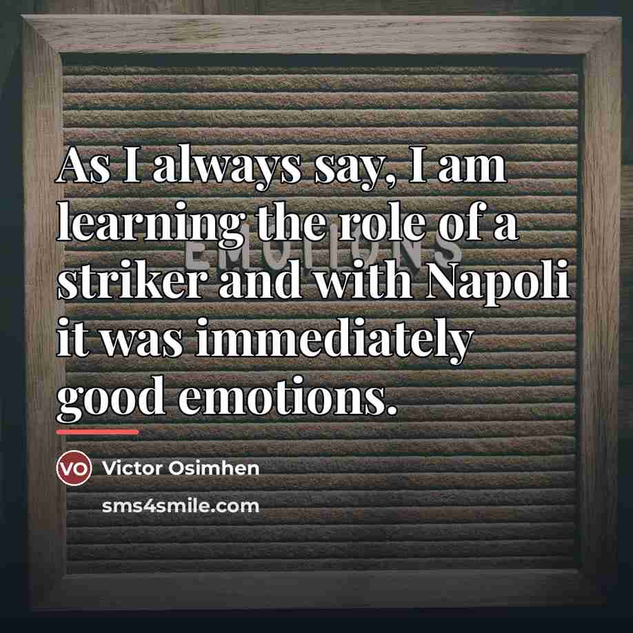 “As I always say, I am learning the role of…” quote by Victor Osimhen