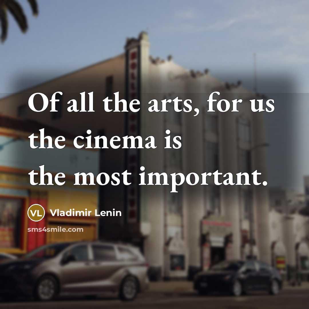 “Of all the arts, for us the cinema is the…” quote by Vladimir Lenin