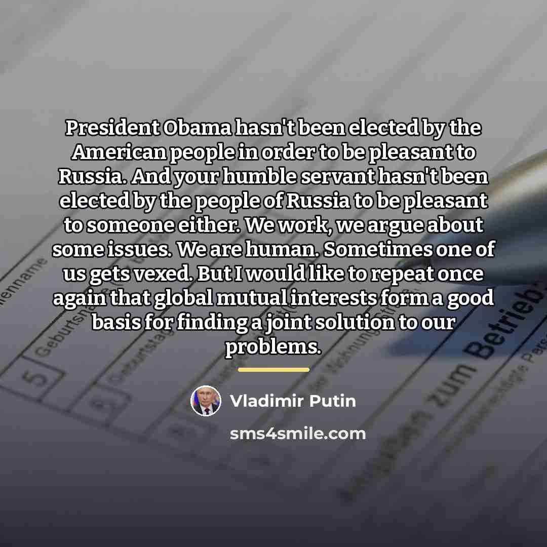 “President Obama hasn't been elected by the American people in…” quote by Vladimir Putin