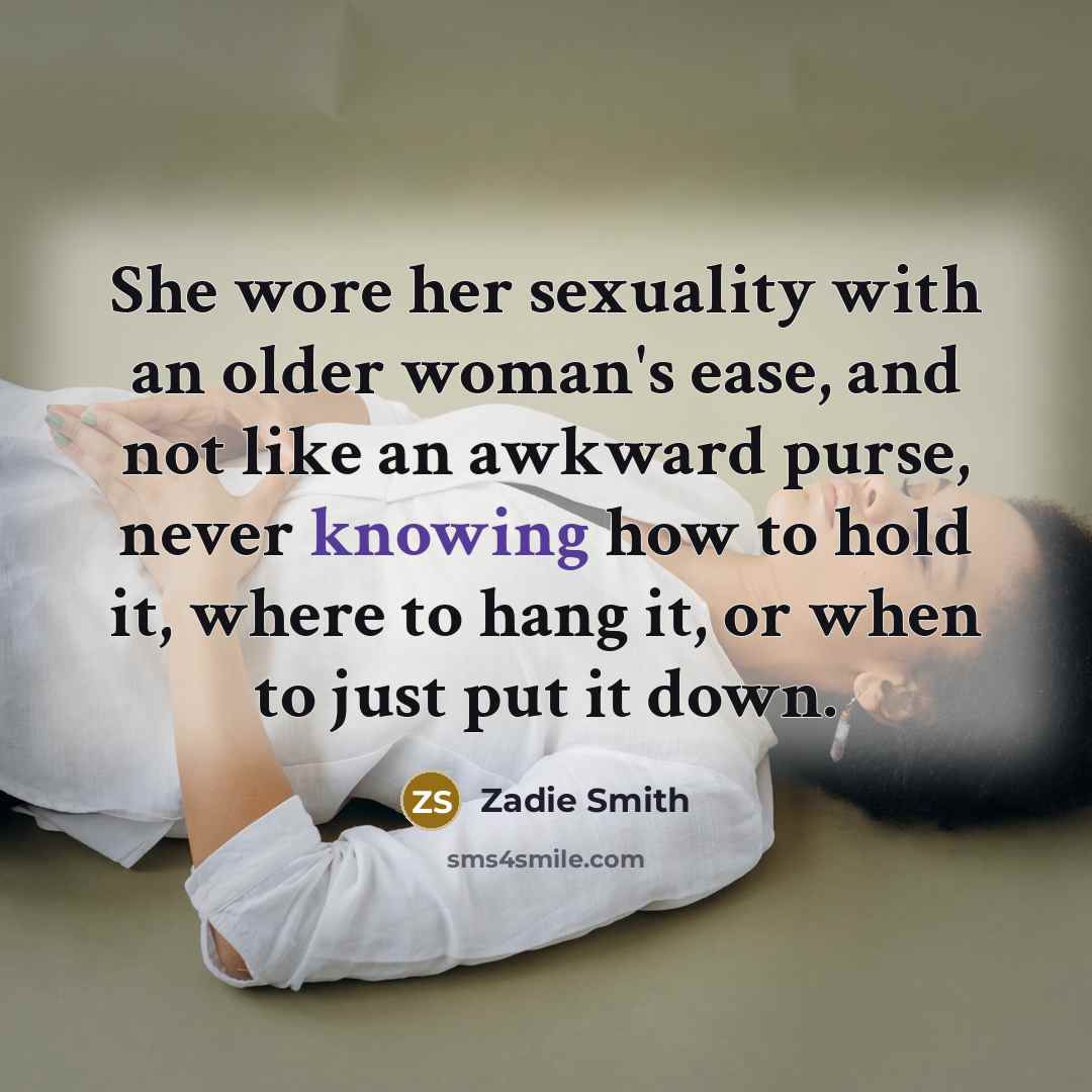 “She wore her sexuality with an older woman's ease, and…” quote by Zadie Smith