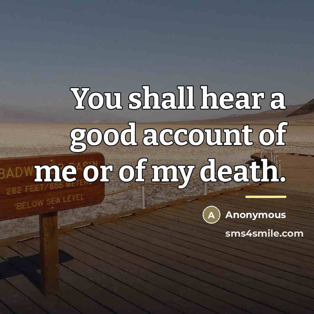 “You shall hear a good account of me or of…” quote by Anonymous