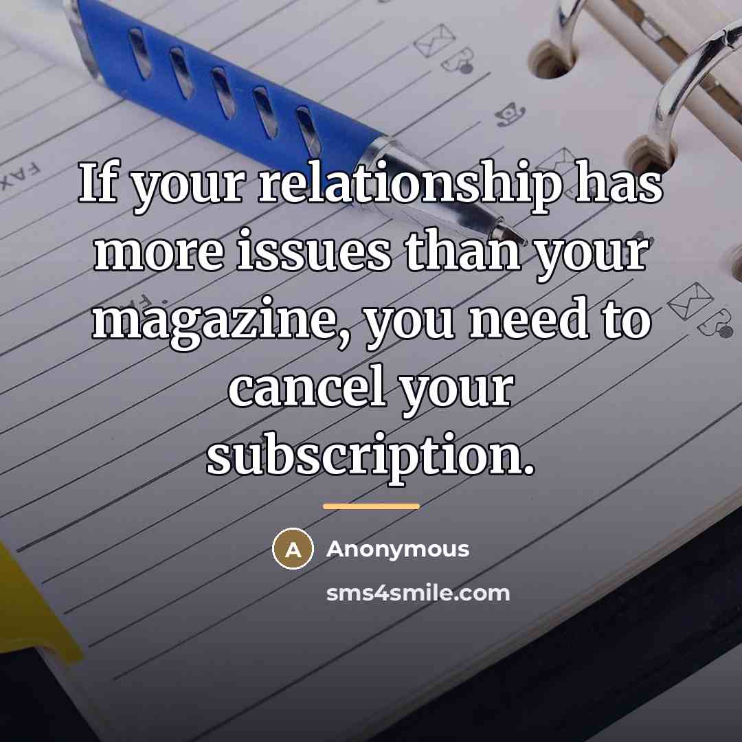 “If your relationship has more issues than your magazine, you…” quote by Anonymous