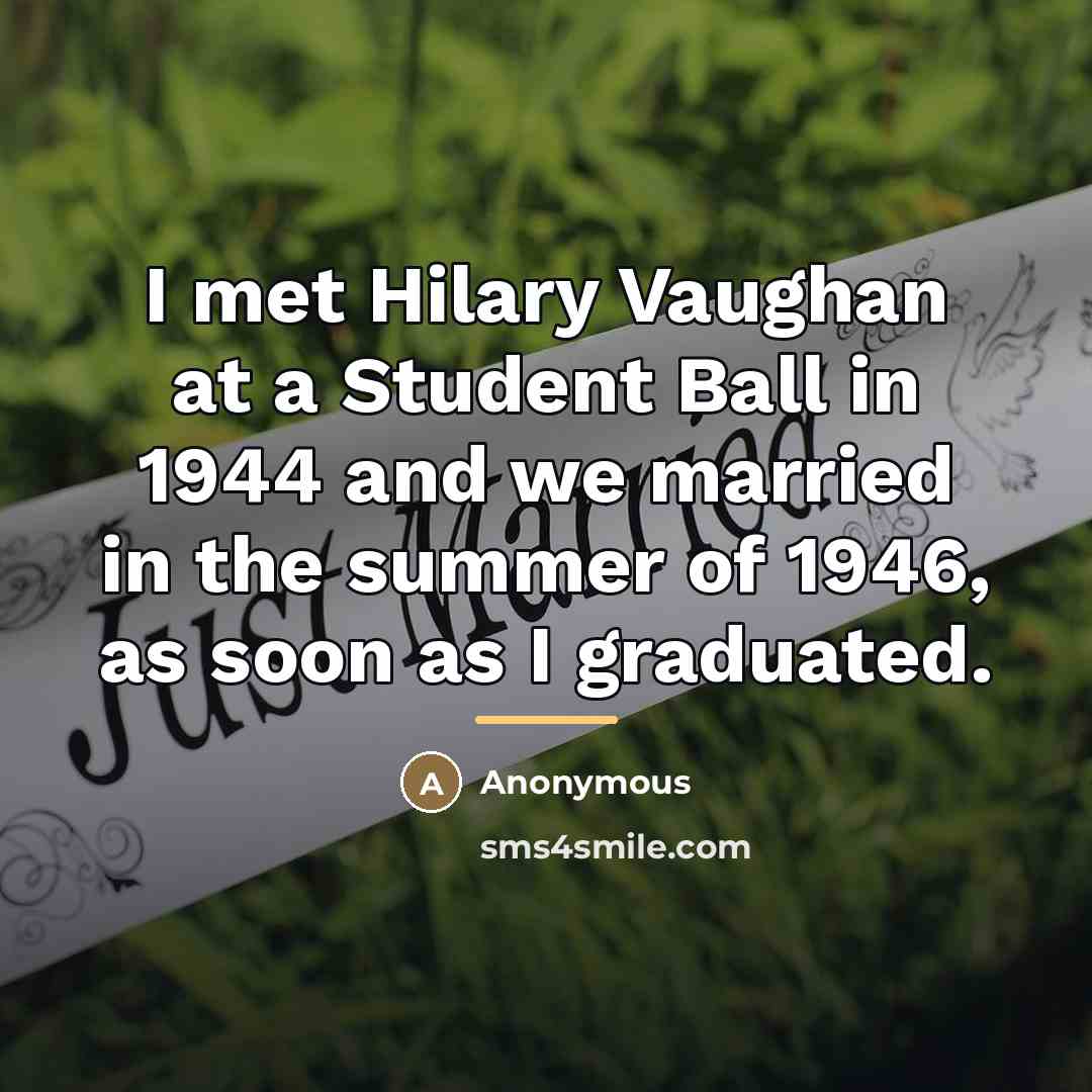 “I met Hilary Vaughan at a Student Ball in 1944…” quote by Anonymous