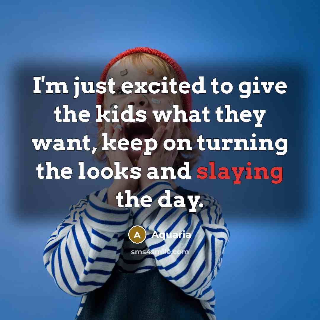 “I'm just excited to give the kids what they want,…” quote by Aquaria
