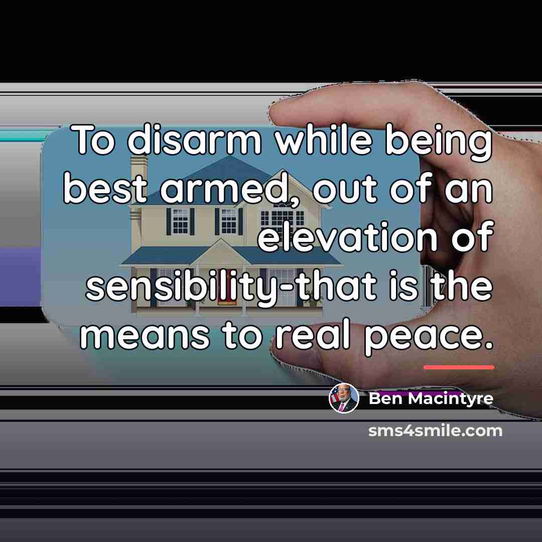 “To disarm while being best armed, out of an elevation…” quote by Ben Macintyre