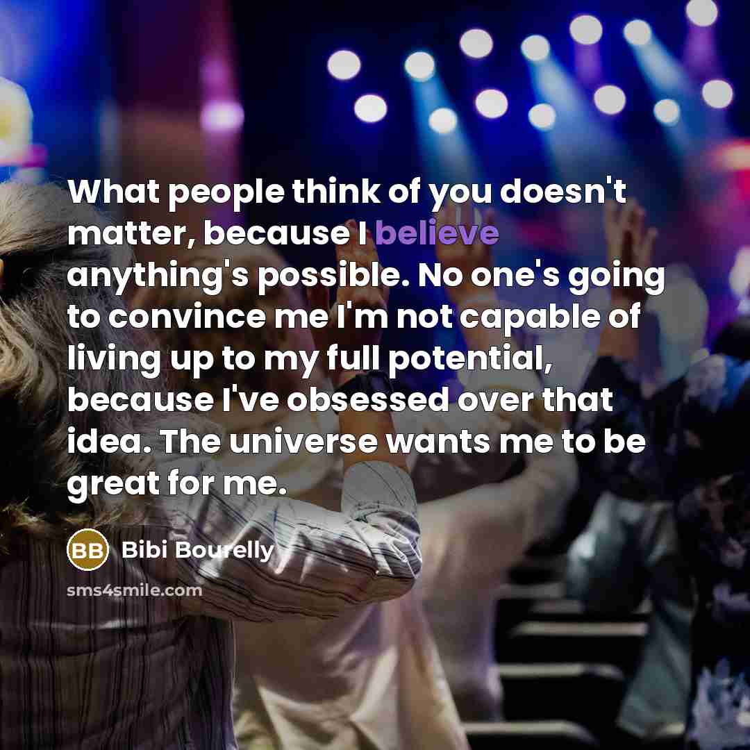 “What people think of you doesn't matter, because I believe…” quote by Bibi Bourelly