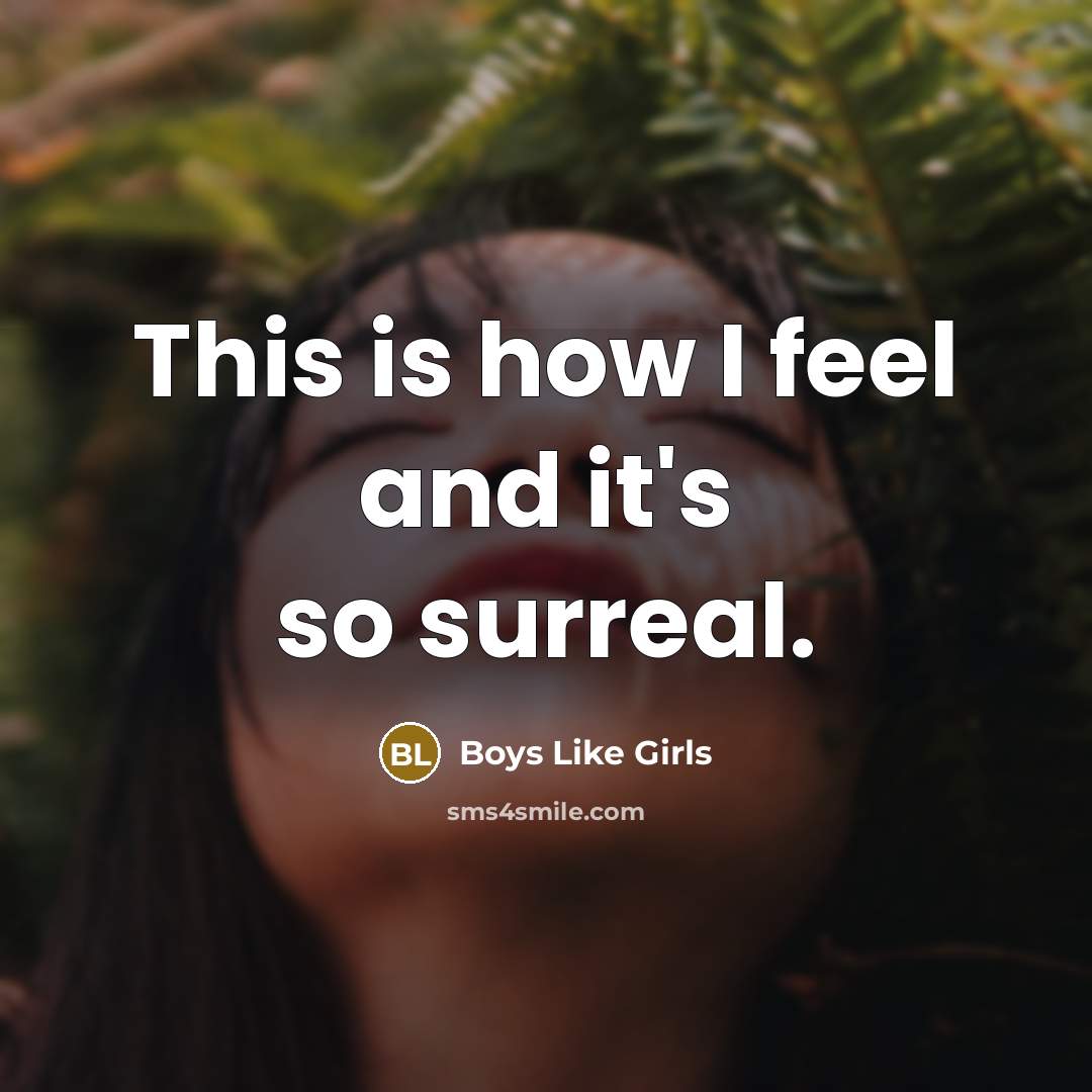 “This is how I feel and it's so surreal.…” quote by Boys Like Girls