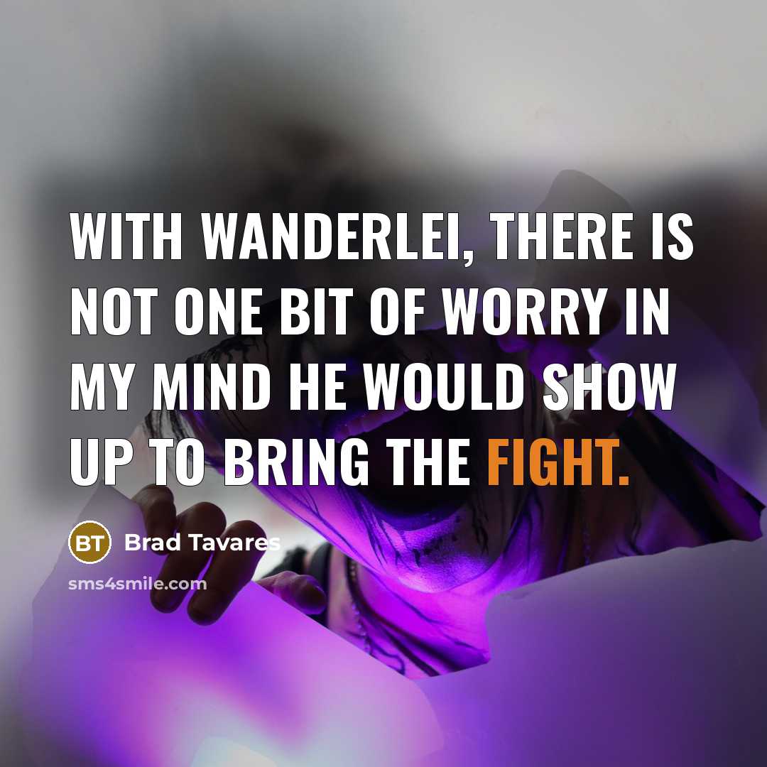 “With Wanderlei, there is not one bit of worry in…” quote by Brad Tavares