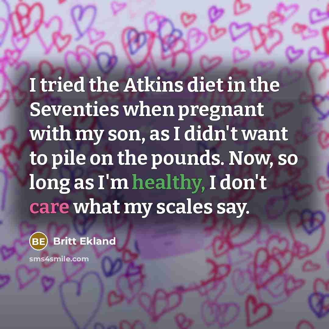 “I tried the Atkins diet in the Seventies when pregnant…” quote by Britt Ekland