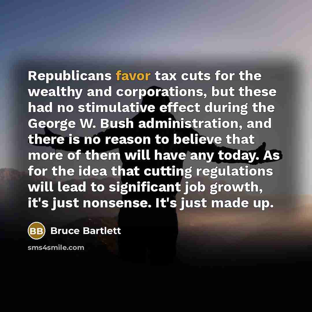 “Republicans favor tax cuts for the wealthy and corporations, but…” quote by Bruce Bartlett