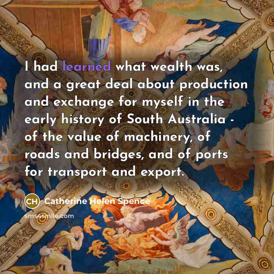 “I had learned what wealth was, and a great deal…” quote by Catherine Helen Spence