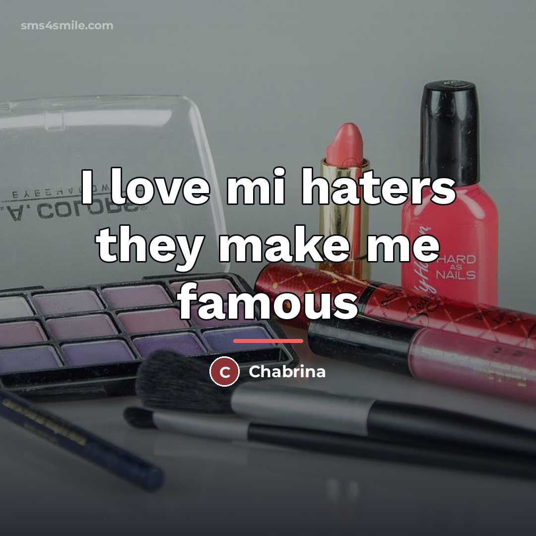 “I love mi haters they make me famous…” quote by Chabrina