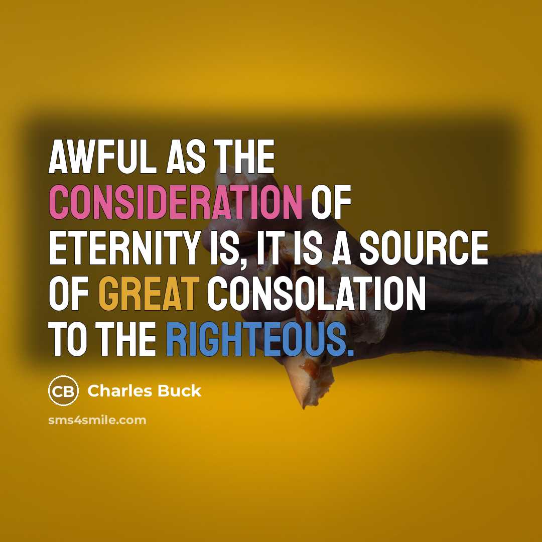 “Awful as the consideration of eternity is, it is a…” quote by Charles Buck