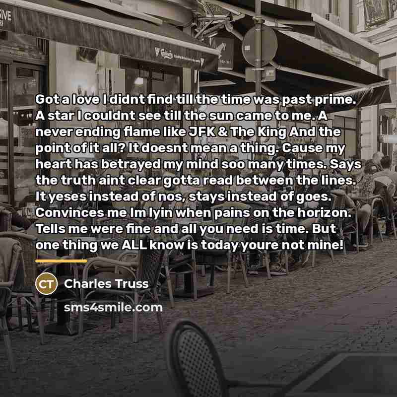 “Got a love I didnt find till the time was…” quote by Charles Truss