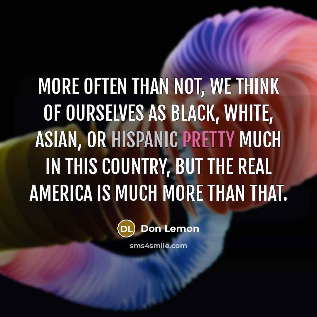 “More often than not, we think of ourselves as black,…” quote by Don Lemon