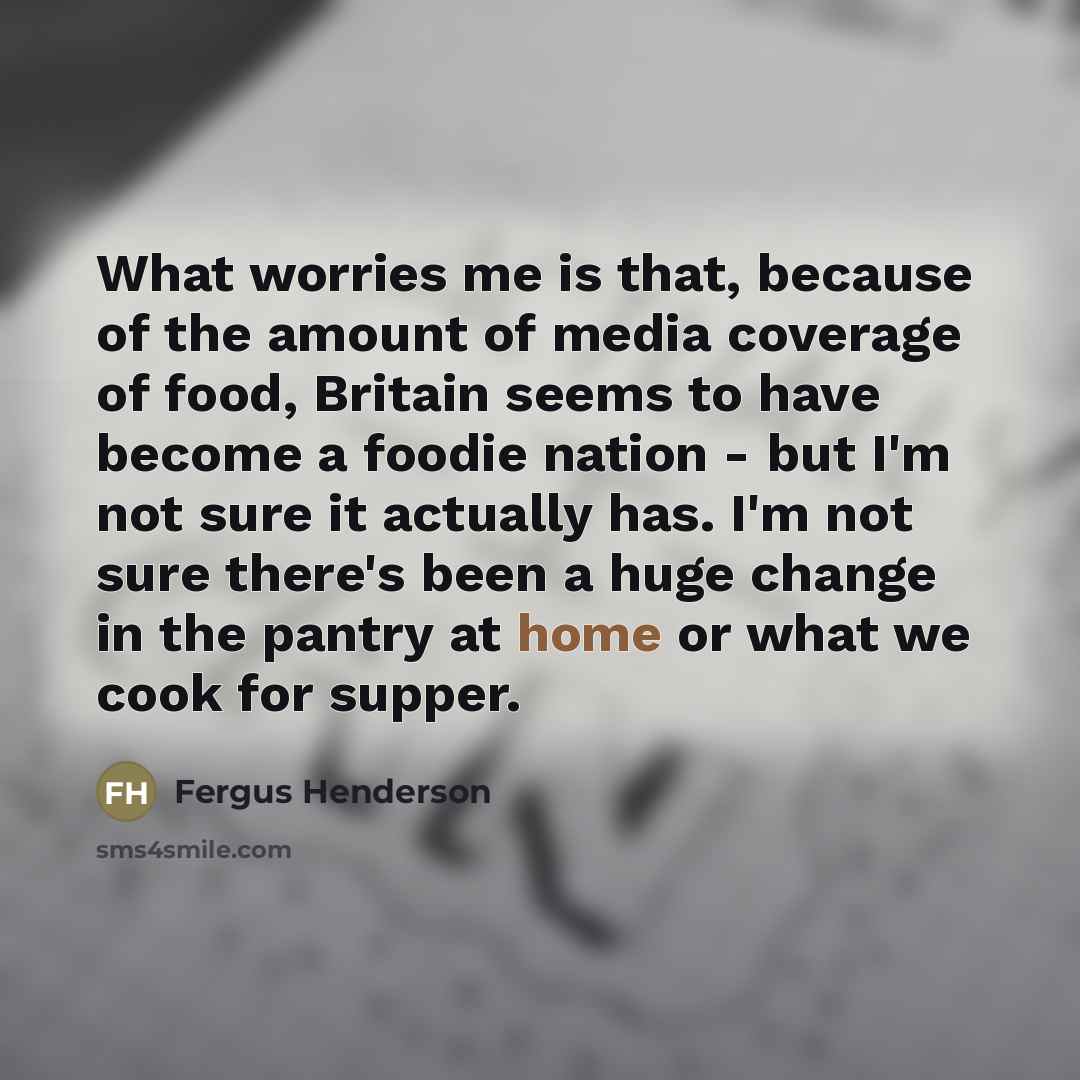 “What worries me is that, because of the amount of…” quote by Fergus Henderson