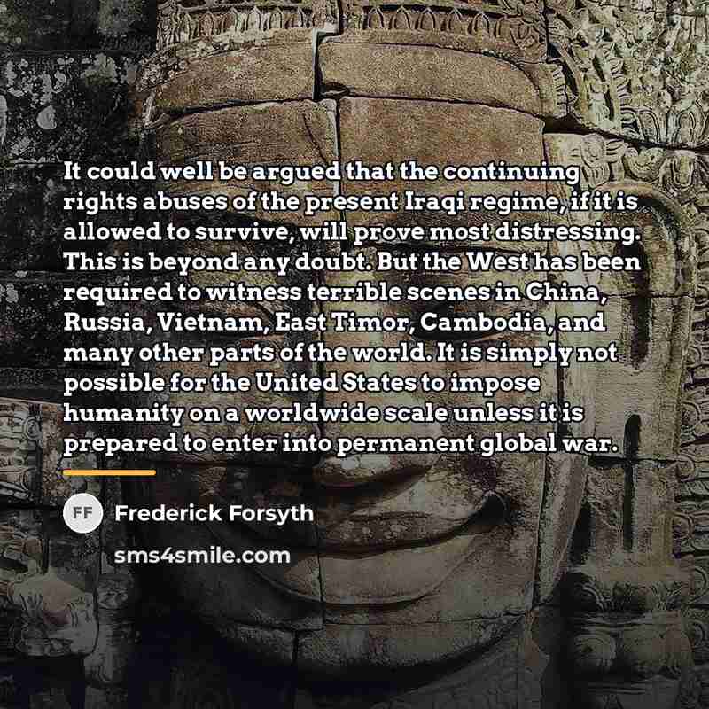 “It could well be argued that the continuing rights abuses…” quote by Frederick Forsyth
