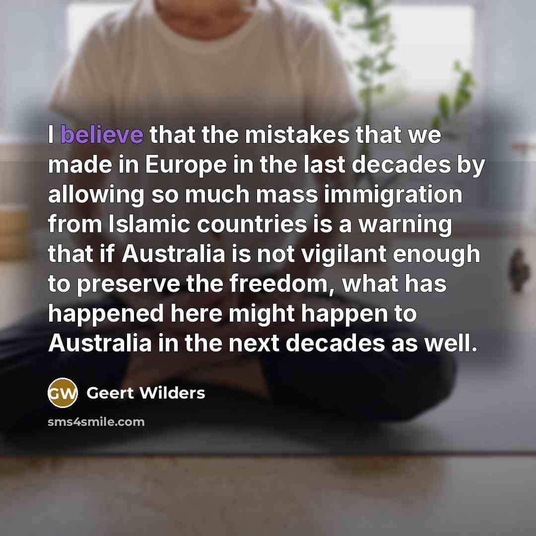 “I believe that the mistakes that we made in Europe…” quote by Geert Wilders