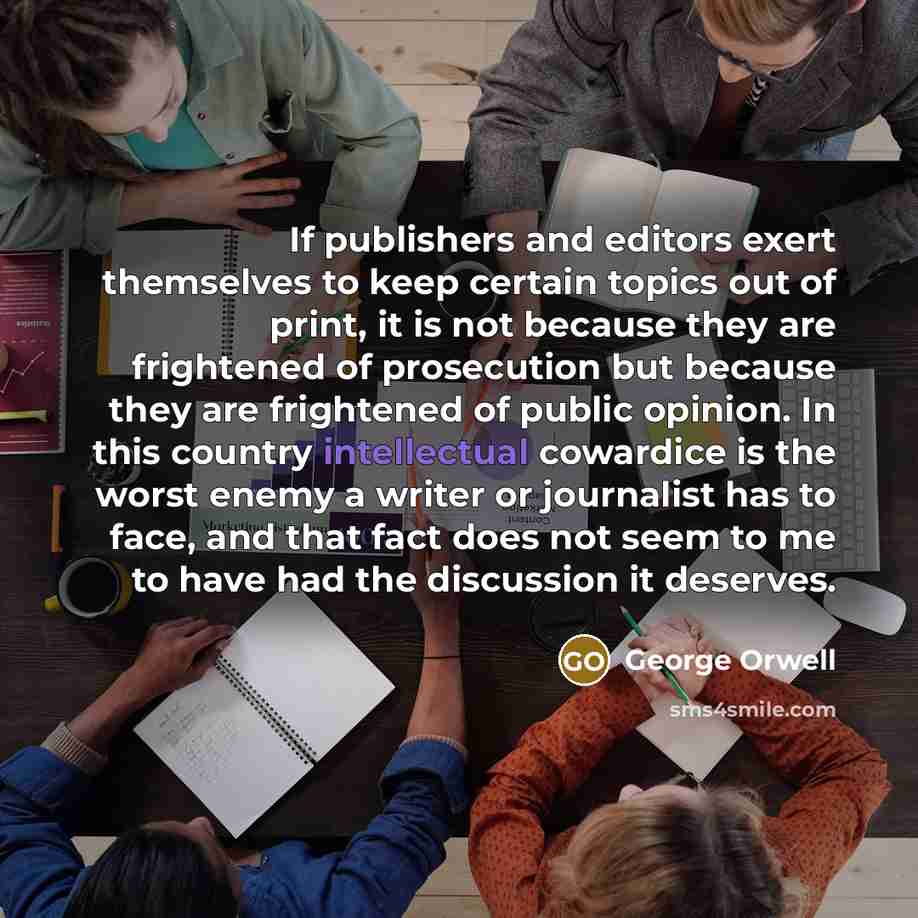 “If publishers and editors exert themselves to keep certain topics…” quote by George Orwell