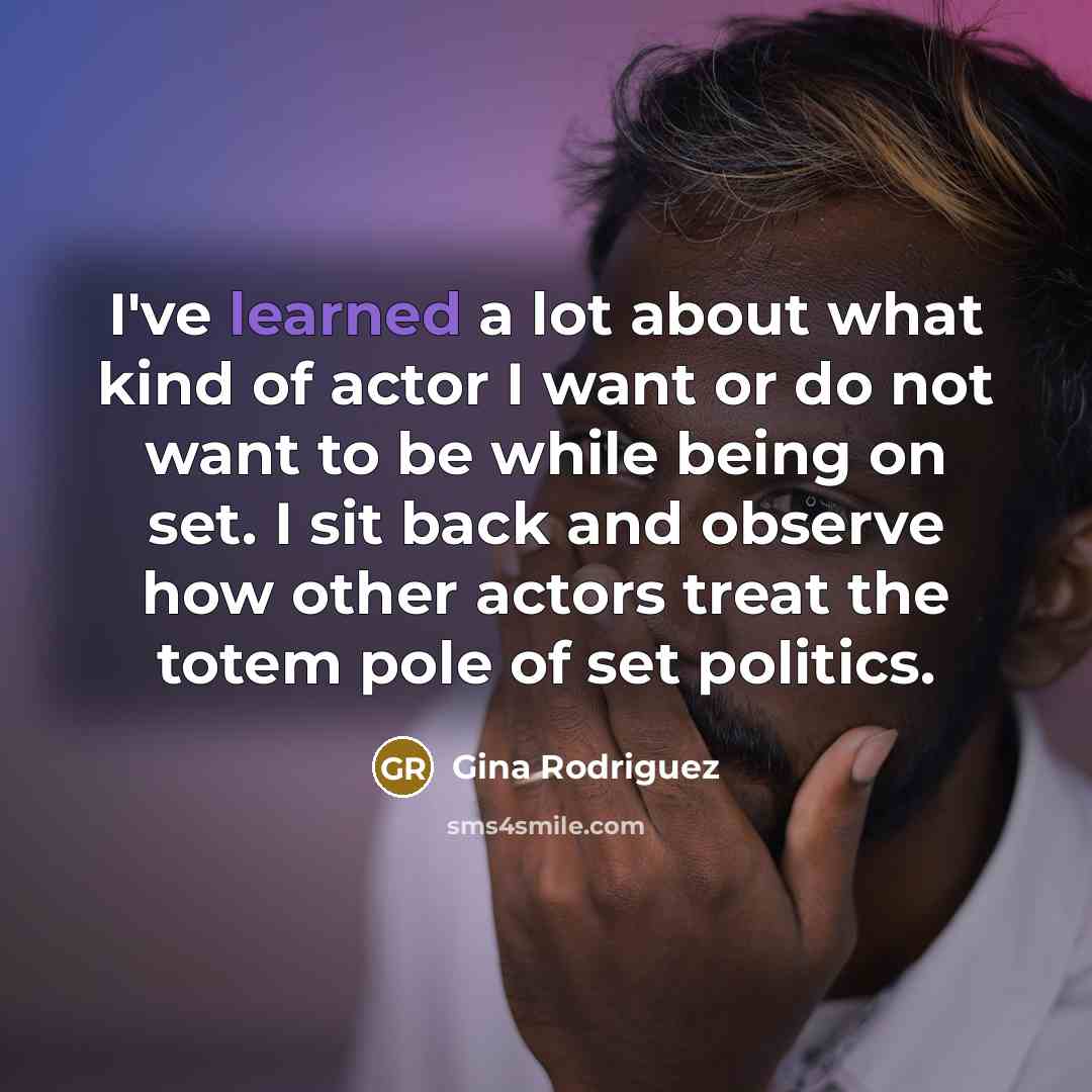 “I've learned a lot about what kind of actor I…” quote by Gina Rodriguez