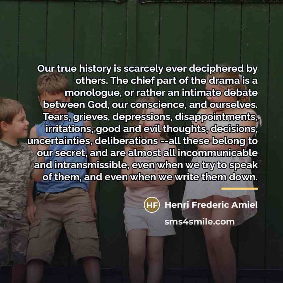 “Our true history is scarcely ever deciphered by others. The…” quote by Henri Frederic Amiel