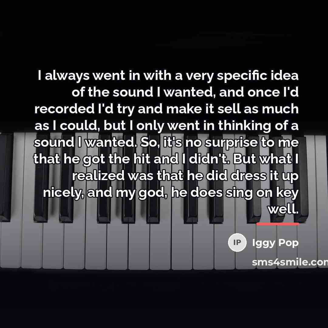 “I always went in with a very specific idea of…” quote by Iggy Pop