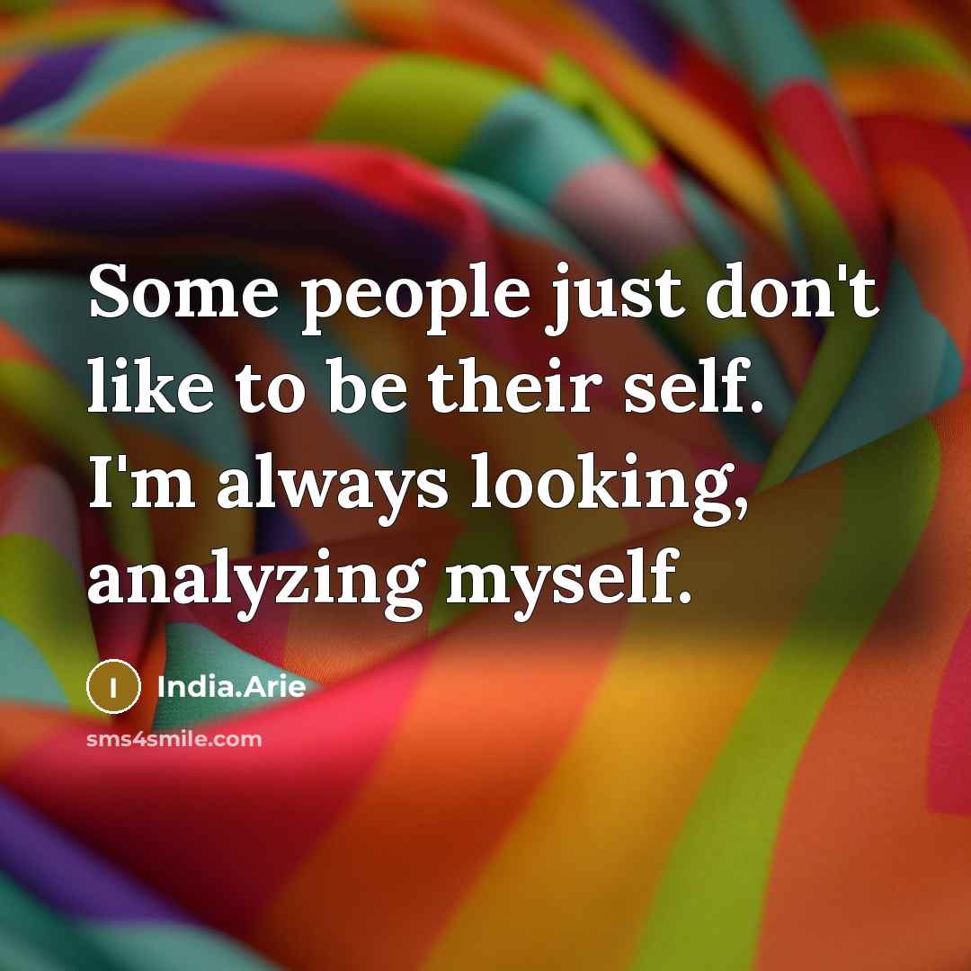 “Some people just don't like to be their self. I'm…” quote by India.Arie