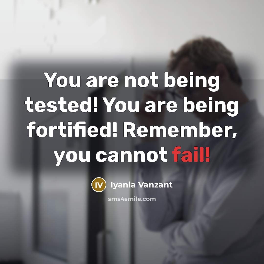 “You are not being tested! You are being fortified! Remember,…” quote by Iyanla Vanzant
