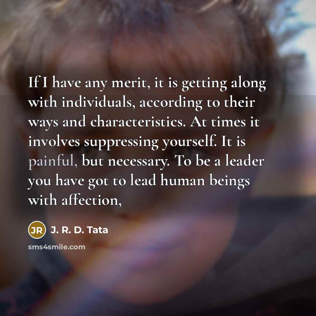 “If I have any merit, it is getting along with…” quote by J. R. D. Tata