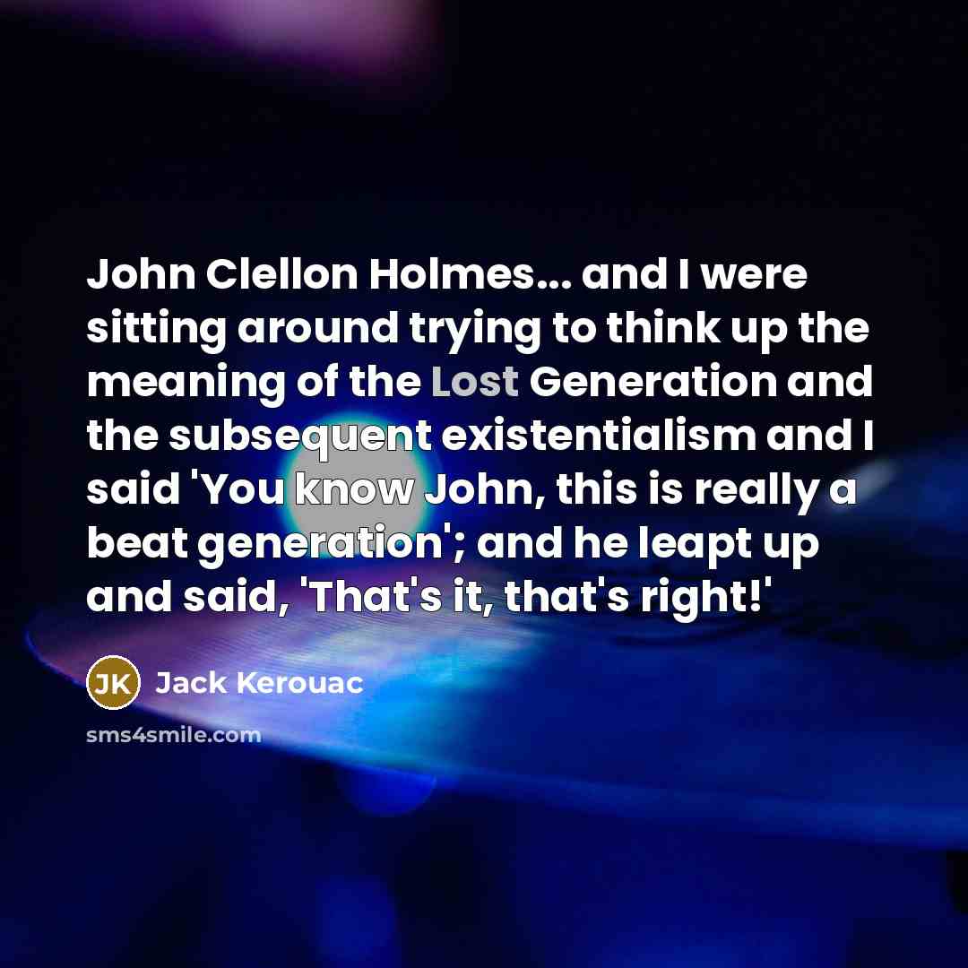 “John Clellon Holmes... and I were sitting around trying to…” quote by Jack Kerouac