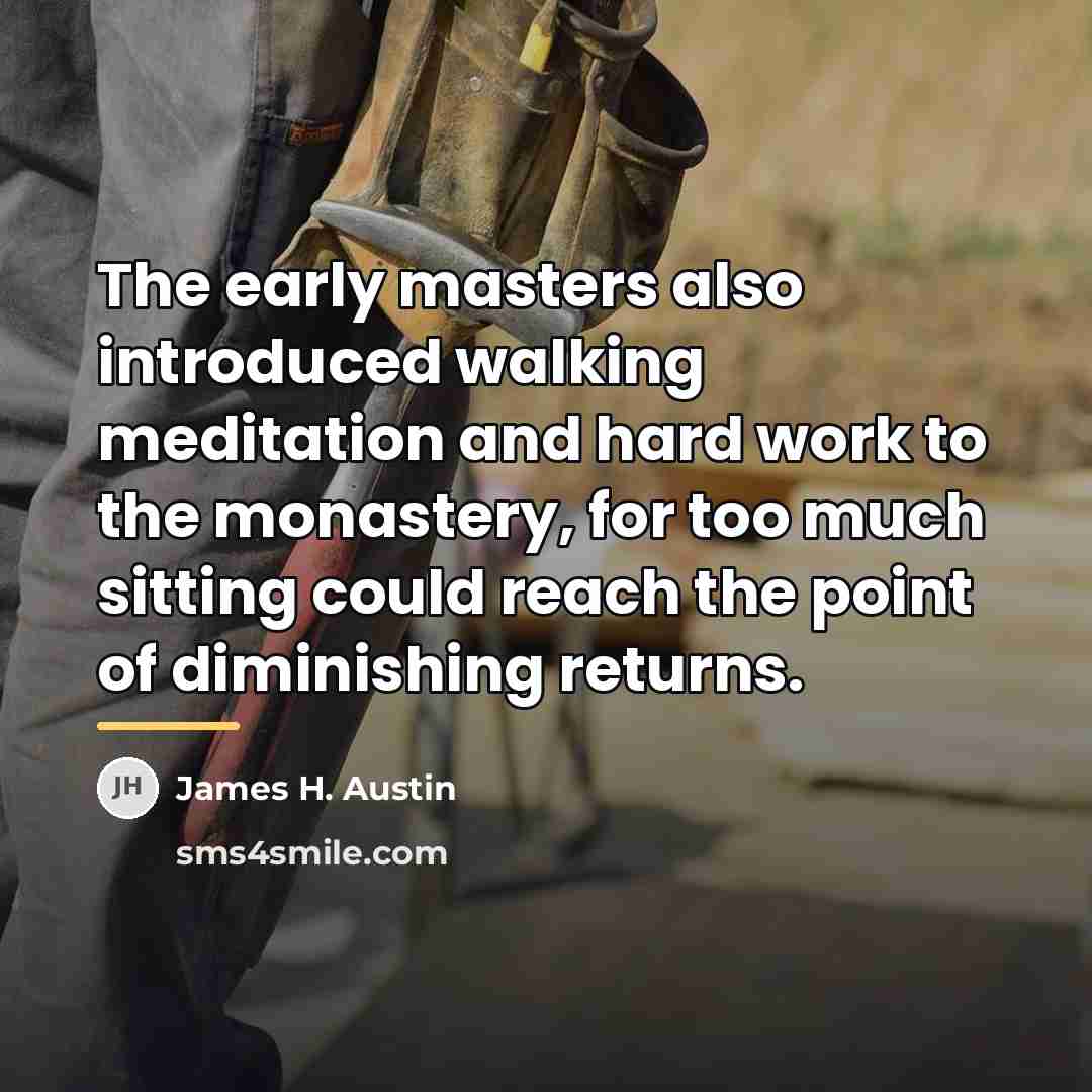 “The early masters also introduced walking meditation and hard work…” quote by James H. Austin