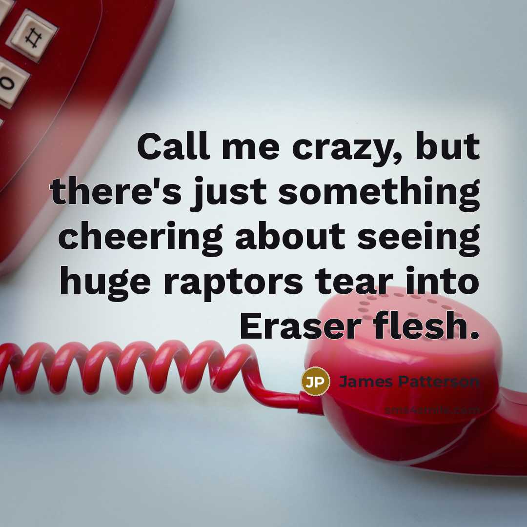 “Call me crazy, but there's just something cheering about seeing…” quote by James Patterson