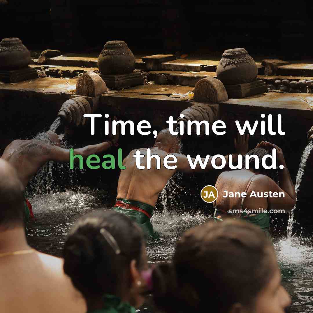 “Time, time will heal the wound.…” quote by Jane Austen
