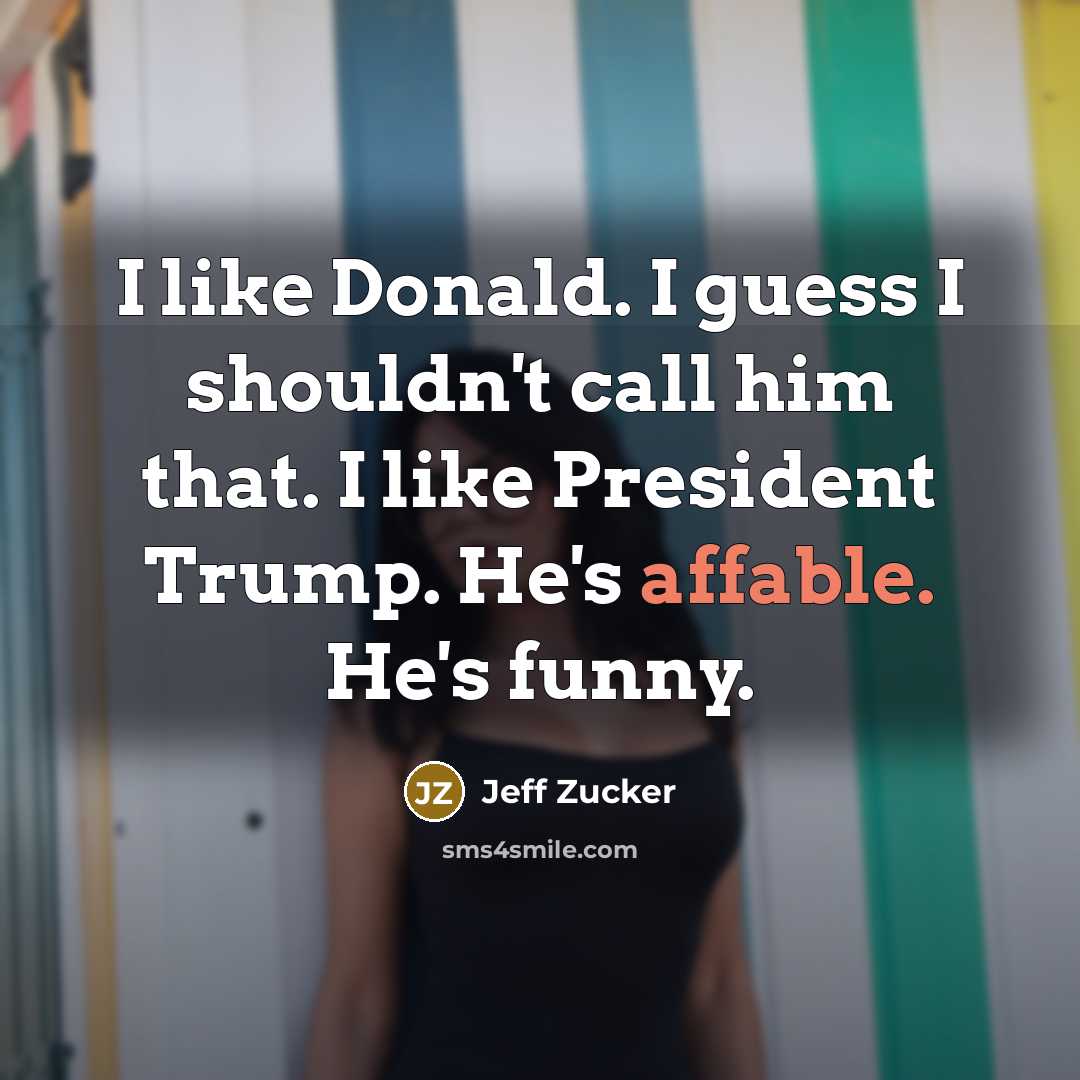 “I like Donald. I guess I shouldn't call him that.…” quote by Jeff Zucker