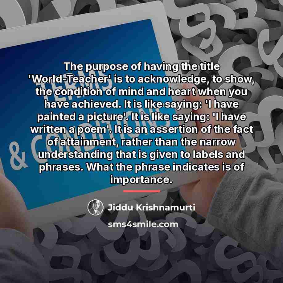 “The purpose of having the title 'World-Teacher' is to acknowledge,…” quote by Jiddu Krishnamurti