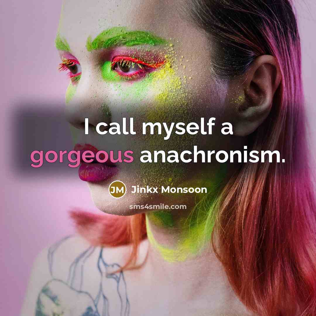 “I call myself a gorgeous anachronism.…” quote by Jinkx Monsoon