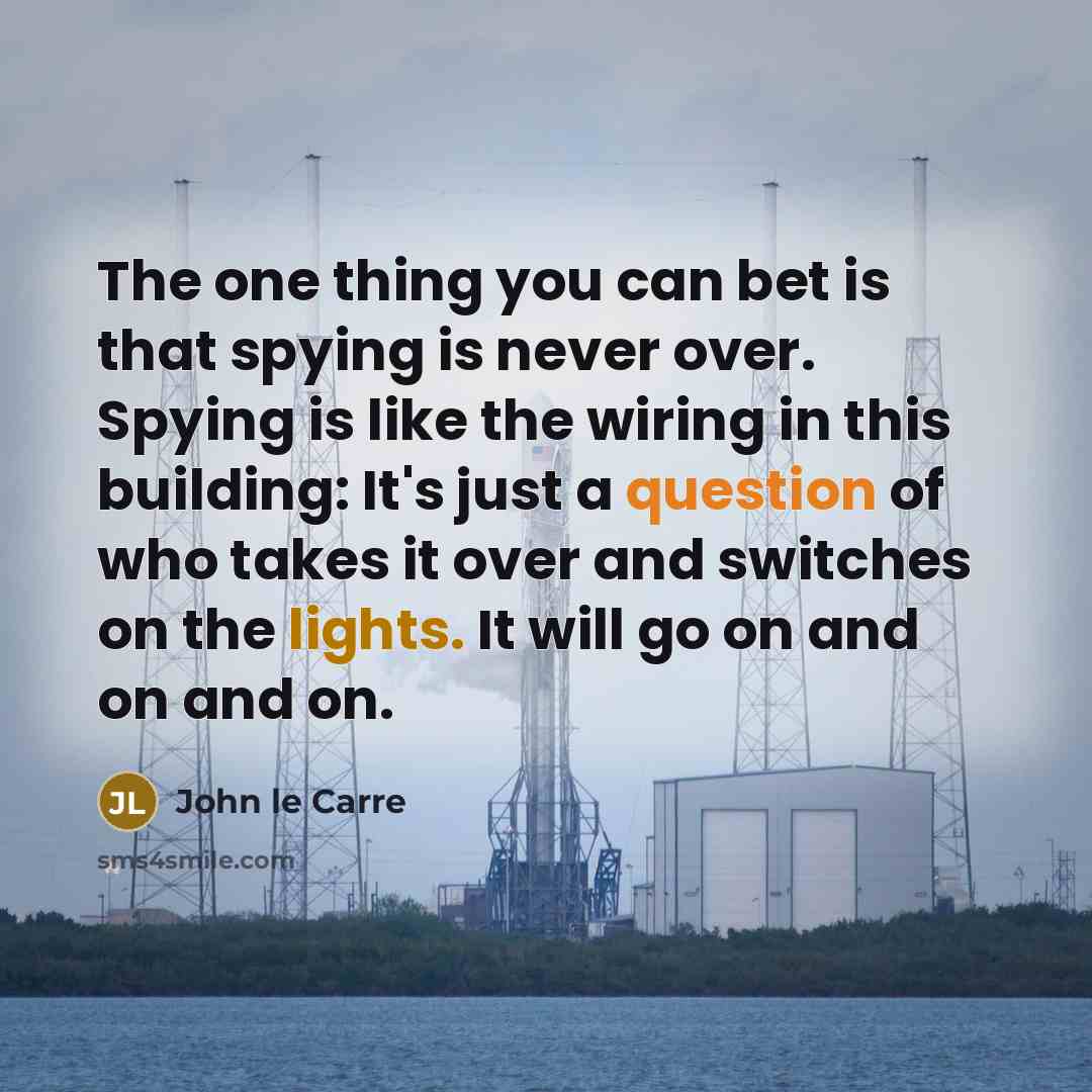 “The one thing you can bet is that spying is…” quote by John le Carre