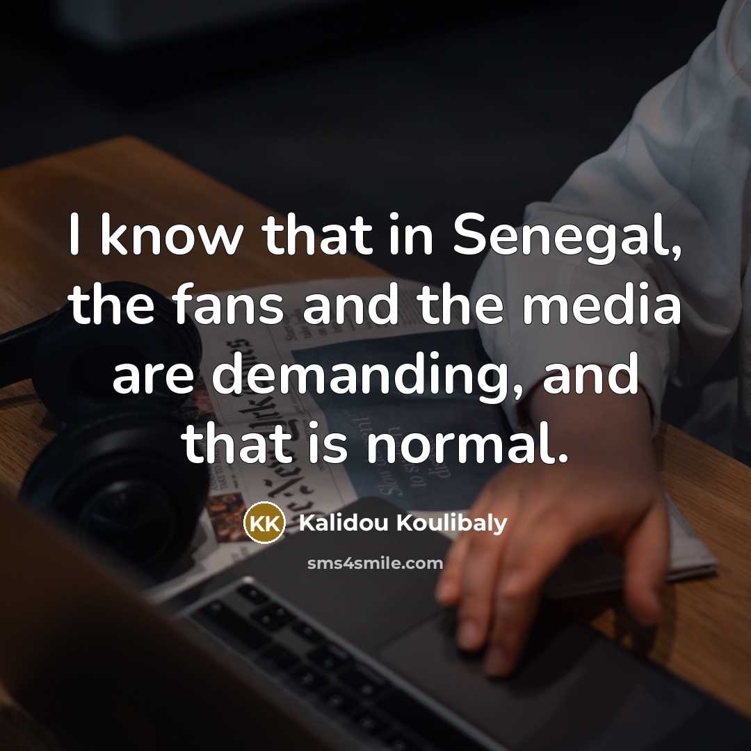 “I know that in Senegal, the fans and the media…” quote by Kalidou Koulibaly