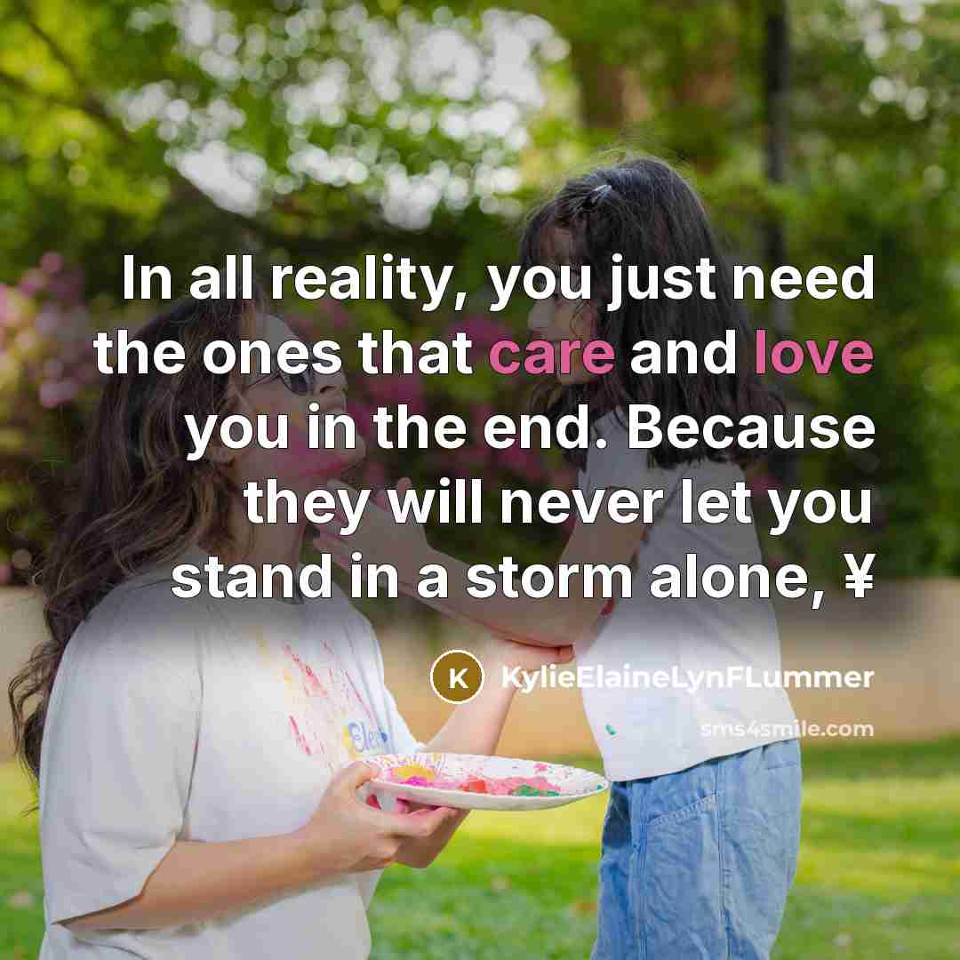 “In all reality, you just need the ones that care…” quote by KylieElaineLynFLummer