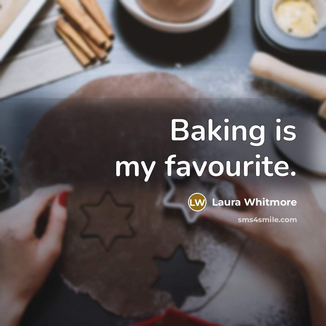 “Baking is my favourite.…” quote by Laura Whitmore
