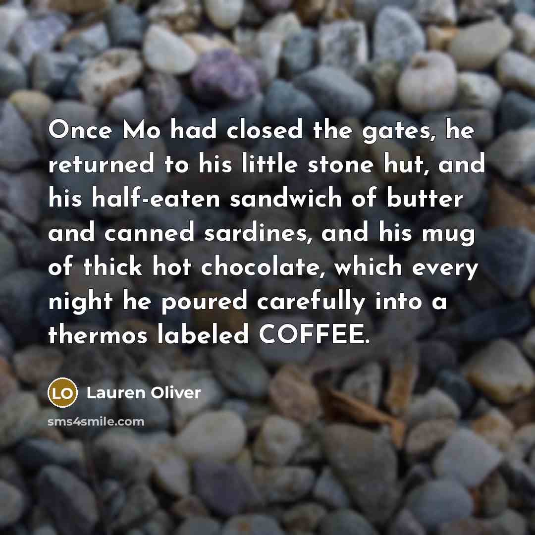 “Once Mo had closed the gates, he returned to his…” quote by Lauren Oliver