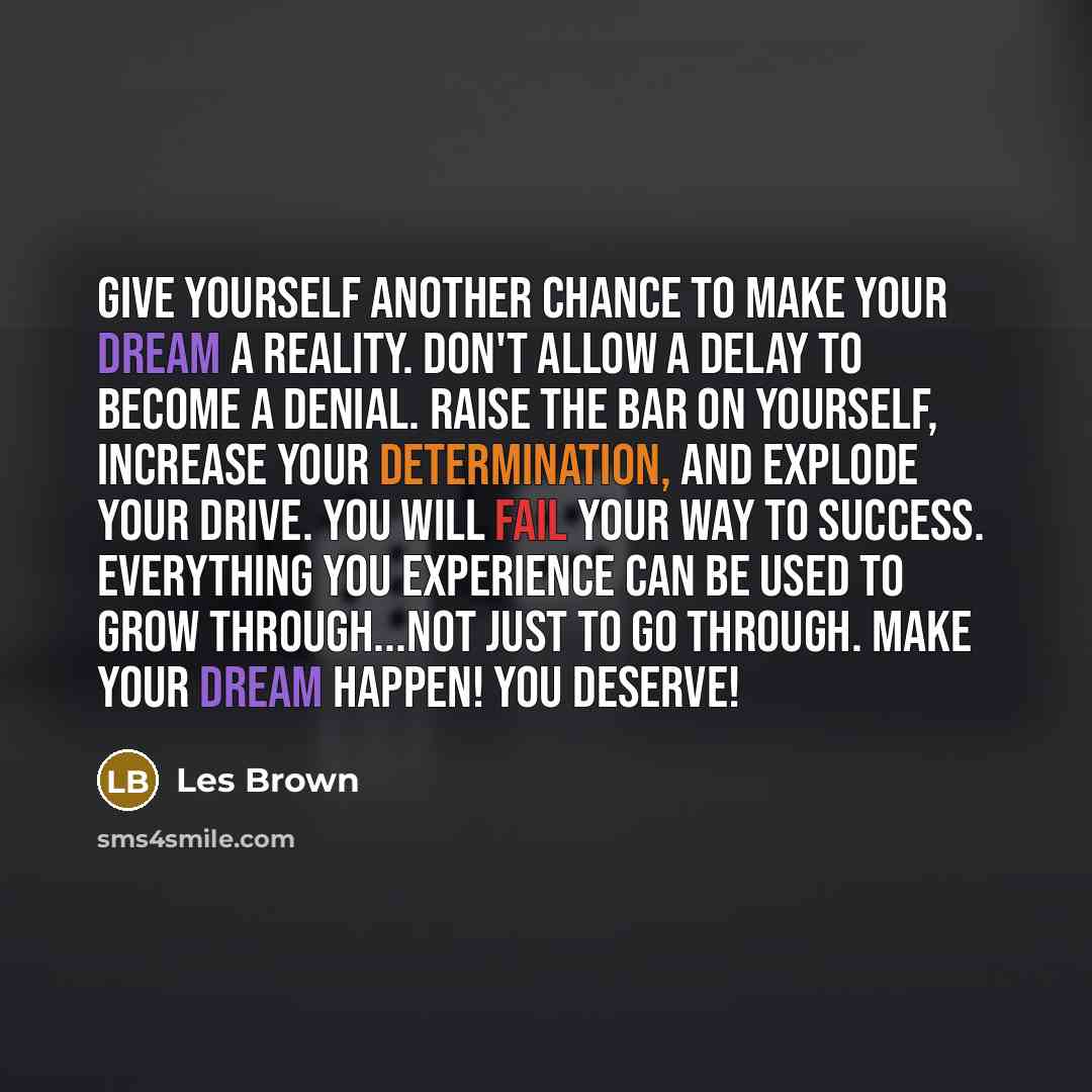 “Give yourself another chance to make your dream a reality.…” quote by Les Brown